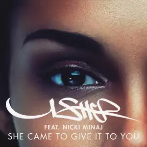 Usher - She Came to Give It to You Ft. Nicki Minaj